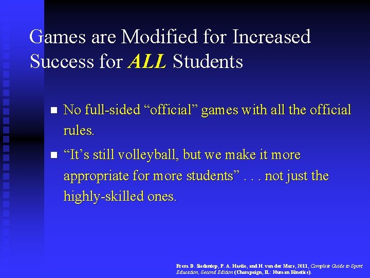 Games are Modified for Increased Success for ALL Students n No full-sided “official” games