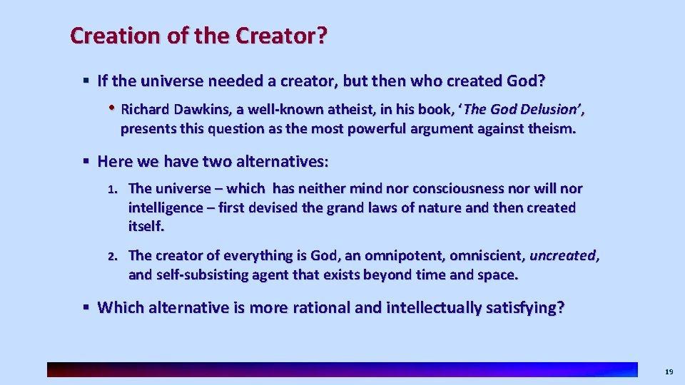 Creation of the Creator? § If the universe needed a creator, but then who