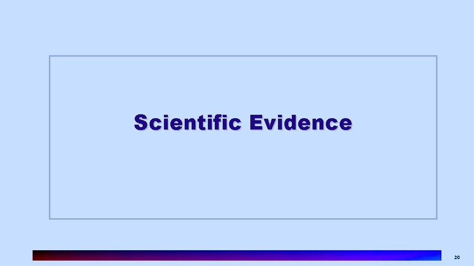 Scientific Evidence 20 