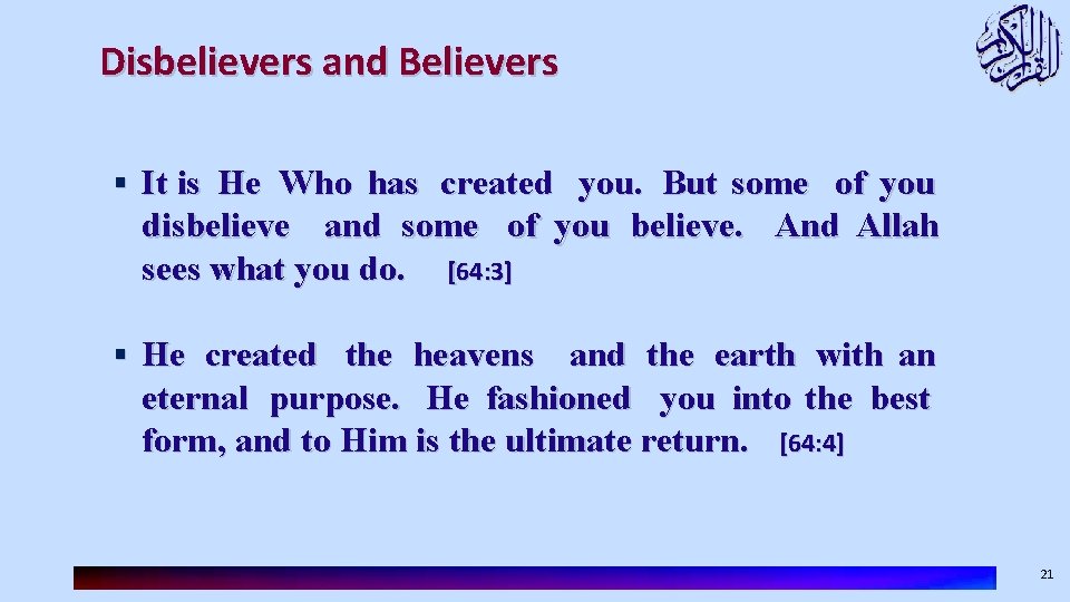 Disbelievers and Believers § It is He Who has created you. But some of