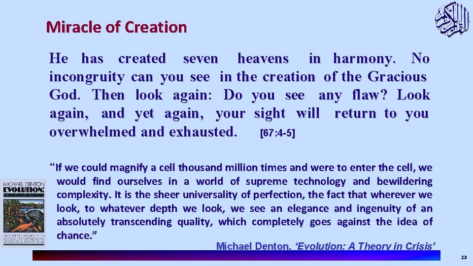 Miracle of Creation He has created seven heavens in harmony. No incongruity can you