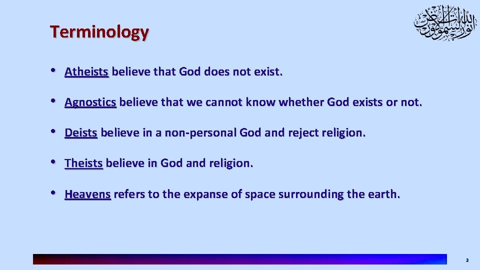 Terminology • Atheists believe that God does not exist. • Agnostics believe that we