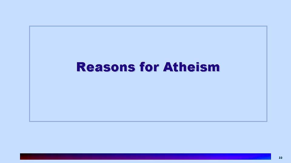 Reasons for Atheism 33 