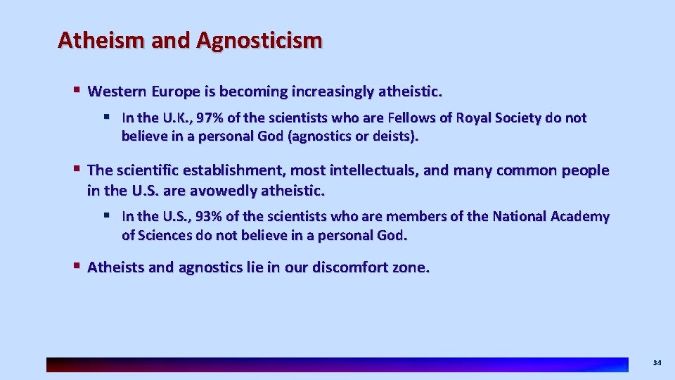 Atheism and Agnosticism § Western Europe is becoming increasingly atheistic. § In the U.