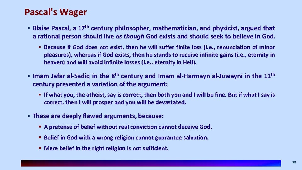 Pascal’s Wager § Blaise Pascal, a 17 th century philosopher, mathematician, and physicist, argued