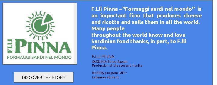 F. Lli Pinna –”Formaggi sardi nel mondo” is an important firm that produces cheese