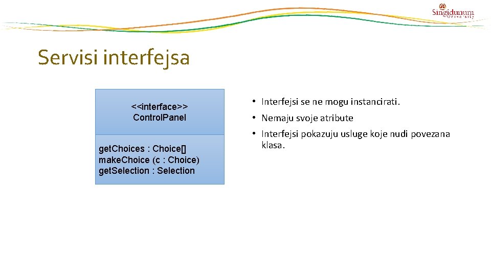 Servisi interfejsa <<interface>> Control. Panel get. Choices : Choice[] make. Choice (c : Choice)