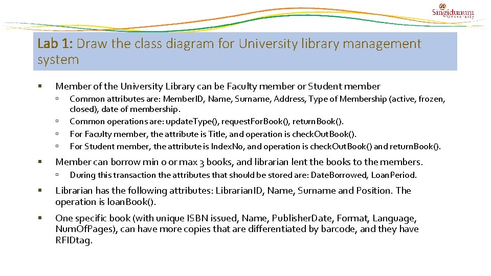 Lab 1: Draw the class diagram for University library management system Member of the Lab 1: Draw the class diagram for University library management system Member of the
