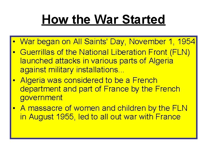 How the War Started • War began on All Saints' Day, November 1, 1954