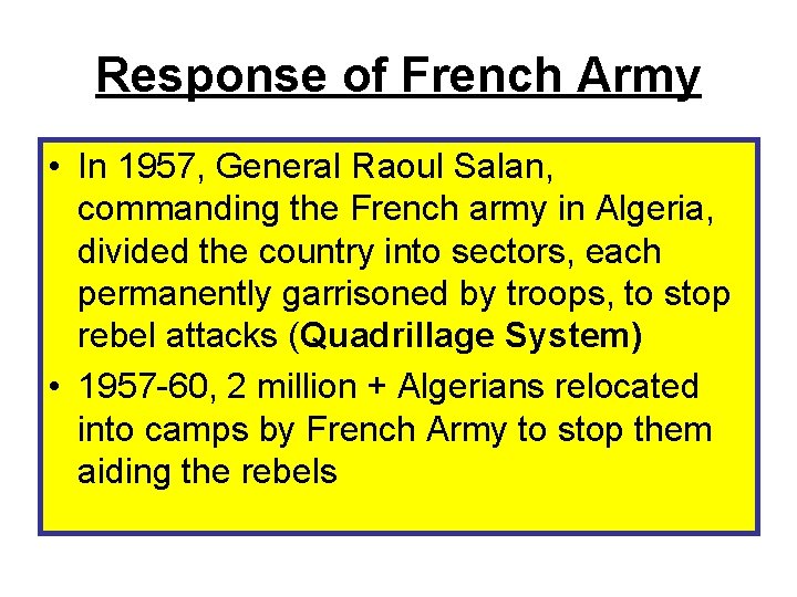Response of French Army • In 1957, General Raoul Salan, commanding the French army