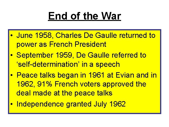 End of the War • June 1958, Charles De Gaulle returned to power as