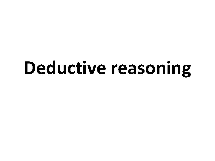 Deductive reasoning 