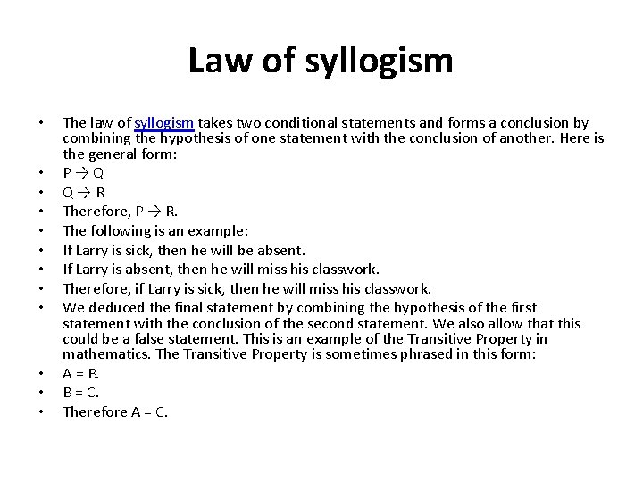 Law of syllogism • • • The law of syllogism takes two conditional statements