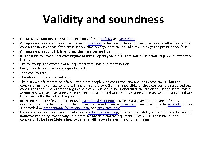 Validity and soundness • • • Deductive arguments are evaluated in terms of their