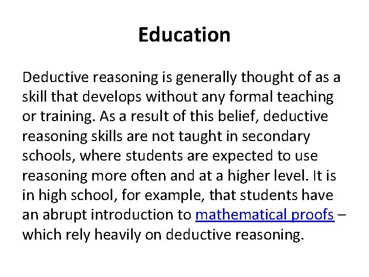 Education Deductive reasoning is generally thought of as a skill that develops without any