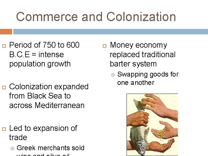 Commerce and Colonization Period of 750 to 600 B. C. E = intense population