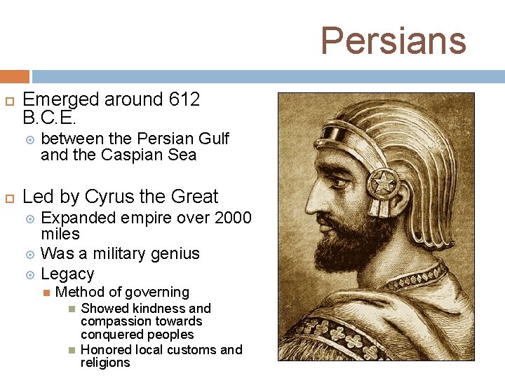 Persians Emerged around 612 B. C. E. between the Persian Gulf and the Caspian