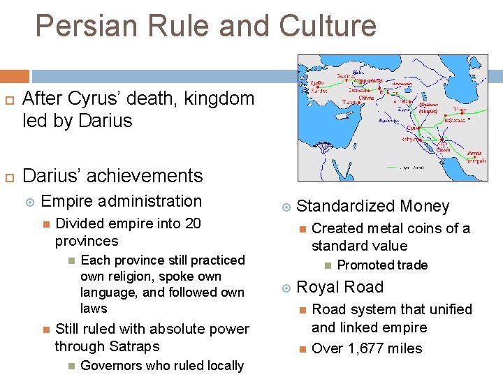 Persian Rule and Culture After Cyrus’ death, kingdom led by Darius’ achievements Empire administration