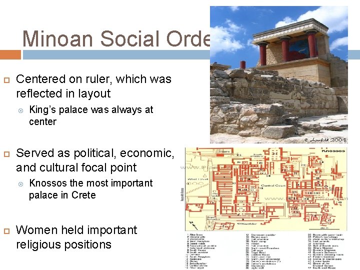 Minoan Social Order Centered on ruler, which was reflected in layout Served as political,