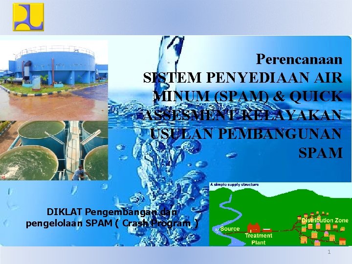 Perencanaan SISTEM PENYEDIAAN AIR MINUM (SPAM) & QUICK ASSESMENT KELAYAKAN USULAN PEMBANGUNAN SPAM DIKLAT