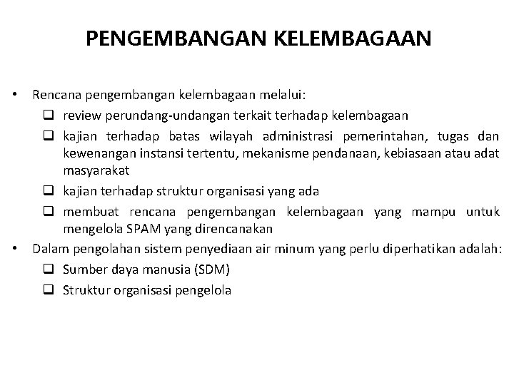 PENGEMBANGAN KELEMBAGAAN • • Rencana pengembangan kelembagaan melalui: q review perundang-undangan terkait terhadap kelembagaan