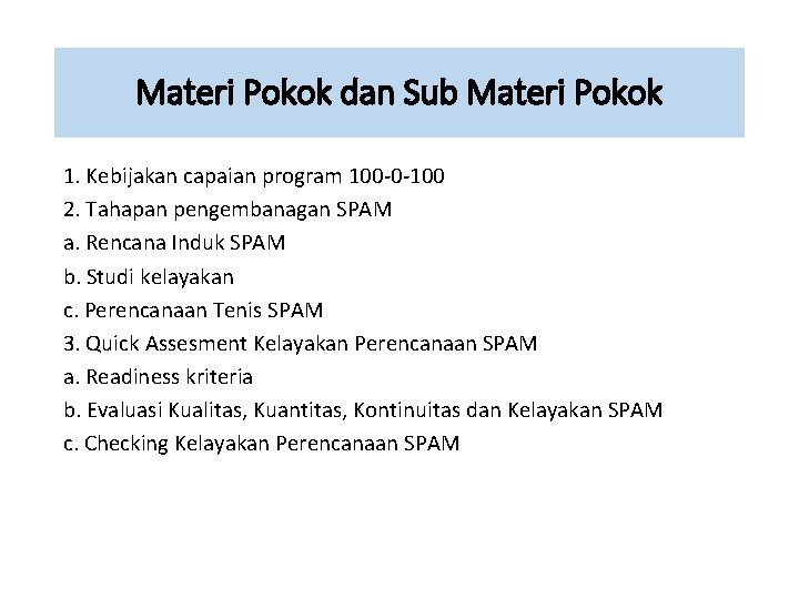Materi Pokok dan Sub Materi Pokok 1. Kebijakan capaian program 100 -0 -100 2.