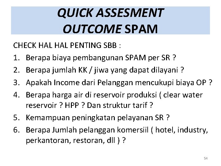 QUICK ASSESMENT OUTCOME SPAM CHECK HAL PENTING SBB : 1. Berapa biaya pembangunan SPAM