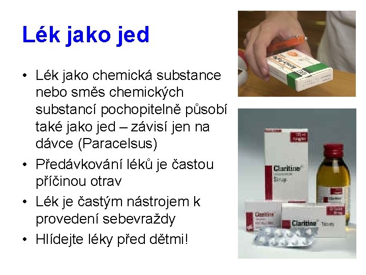 Lék jako jed • Lék jako chemická substance nebo směs chemických substancí pochopitelně působí