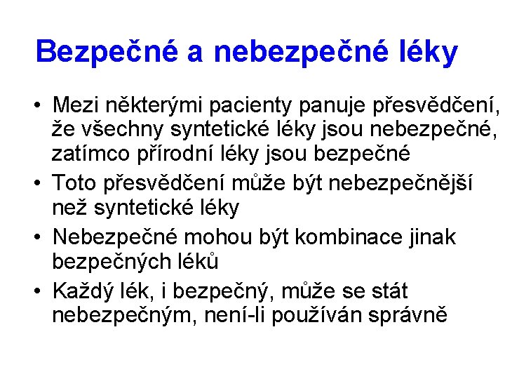 Bezpečné a nebezpečné léky • Mezi některými pacienty panuje přesvědčení, že všechny syntetické léky