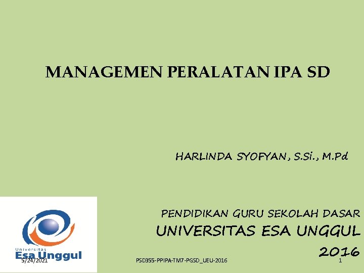 MANAGEMEN PERALATAN IPA SD HARLINDA SYOFYAN, S. Si. , M. Pd PENDIDIKAN GURU SEKOLAH