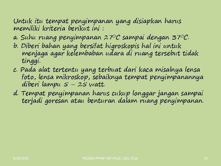 Untuk itu tempat penyimpanan yang disiapkan harus memiliki kriteria berikut ini : a. Suhu