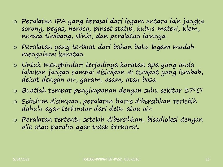 o Peralatan IPA yang berasal dari logam antara lain jangka sorong, pegas, neraca, pinset,