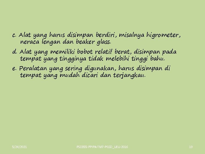 c. Alat yang harus disimpan berdiri, misalnya higrometer, neraca lengan dan beaker glass. d.