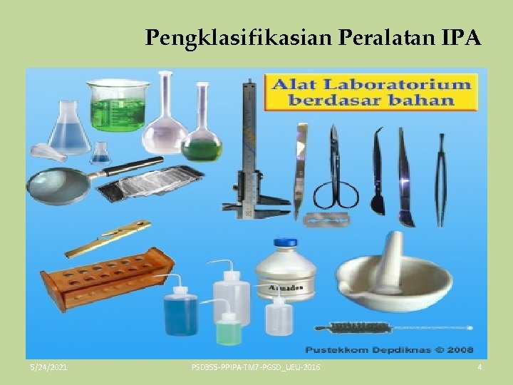 Pengklasifikasian Peralatan IPA 5/24/2021 PSD 355 -PPIPA-TM 7 -PGSD_UEU-2016 4 