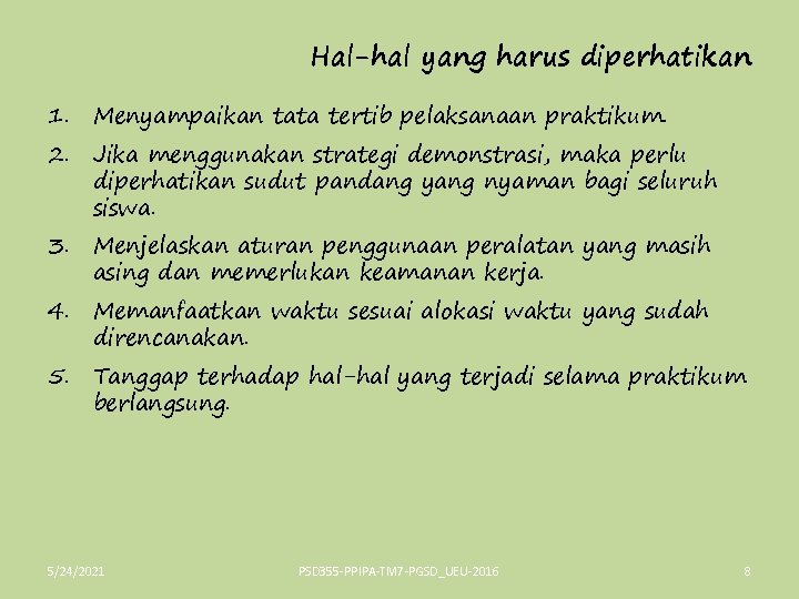 Hal-hal yang harus diperhatikan 1. Menyampaikan tata tertib pelaksanaan praktikum. 2. Jika menggunakan strategi