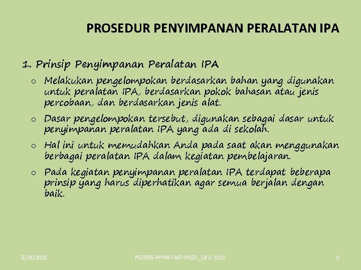 PROSEDUR PENYIMPANAN PERALATAN IPA 1. Prinsip Penyimpanan Peralatan IPA o Melakukan pengelompokan berdasarkan bahan