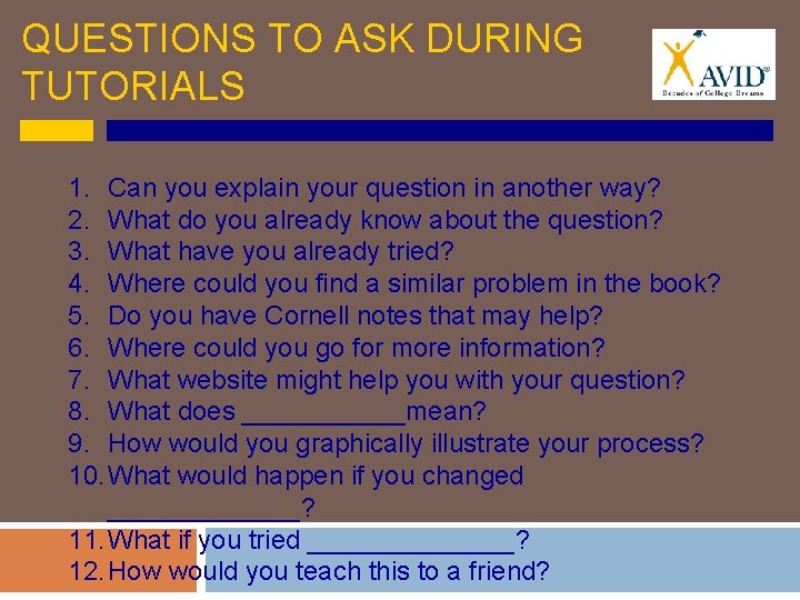 QUESTIONS TO ASK DURING TUTORIALS 1. Can you explain your question in another way?