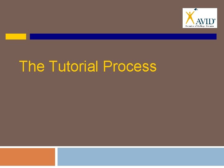 The Tutorial Process 