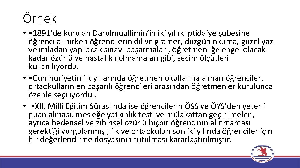 Örnek • • 1891’de kurulan Darulmuallimin’in iki yıllık iptidaiye şubesine öğrenci alınırken öğrencilerin dil