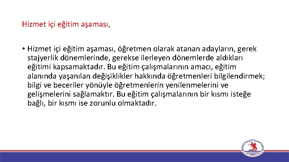 Hizmet içi eğitim aşaması, • Hizmet içi eğitim aşaması, öğretmen olarak atanan adayların, gerek