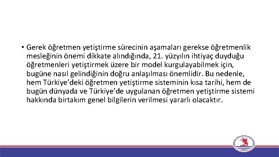  • Gerek öğretmen yetiştirme sürecinin aşamaları gerekse öğretmenlik mesleğinin önemi dikkate alındığında, 21.