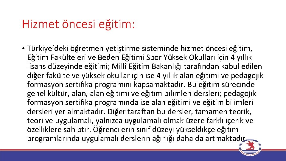 Hizmet öncesi eğitim: • Türkiye’deki öğretmen yetiştirme sisteminde hizmet öncesi eğitim, Eğitim Fakülteleri ve