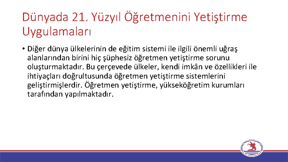 Dünyada 21. Yüzyıl Öğretmenini Yetiştirme Uygulamaları • Diğer dünya ülkelerinin de eğitim sistemi ile