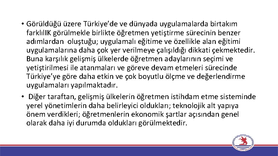  • Görüldüğü üzere Türkiye’de ve dünyada uygulamalarda birtakım farklıl. IK görülmekle birlikte öğretmen