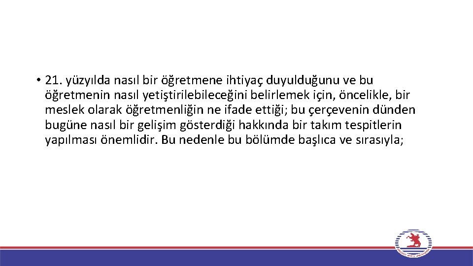  • 21. yüzyılda nasıl bir öğretmene ihtiyaç duyulduğunu ve bu öğretmenin nasıl yetiştirilebileceğini