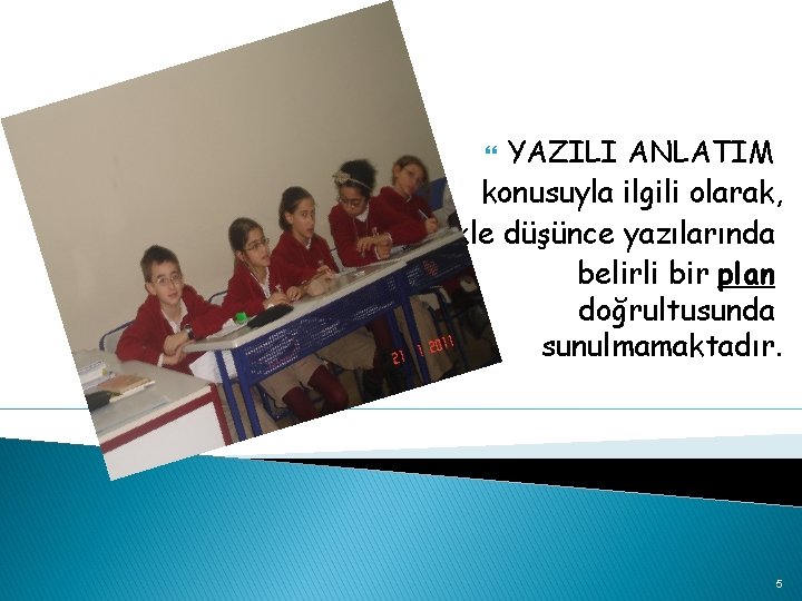 YAZILI ANLATIM konusuyla ilgili olarak, özellikle düşünce yazılarında belirli bir plan doğrultusunda sunulmamaktadır. 5