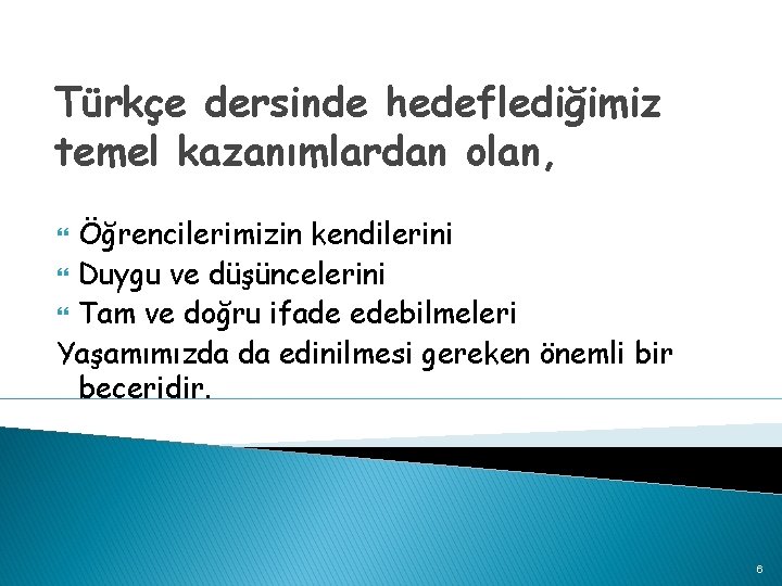 Türkçe dersinde hedeflediğimiz temel kazanımlardan olan, Öğrencilerimizin kendilerini Duygu ve düşüncelerini Tam ve doğru