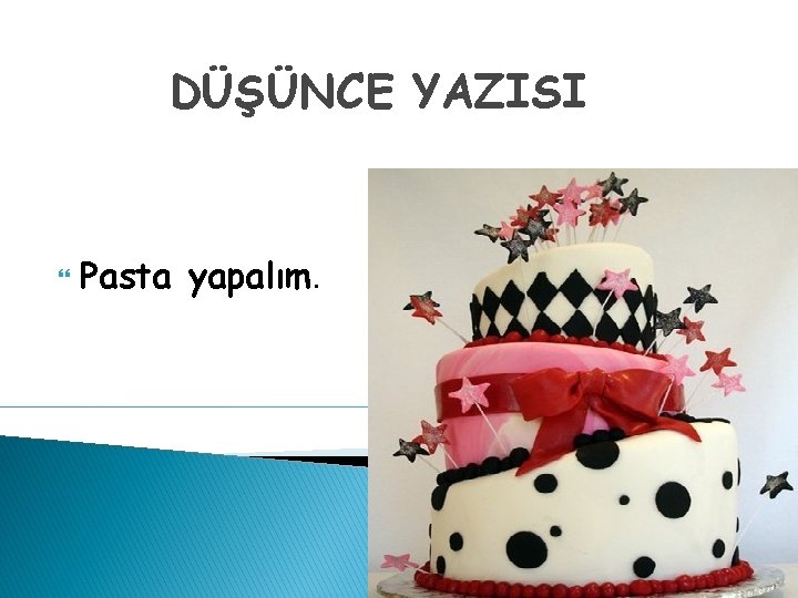 DÜŞÜNCE YAZISI Pasta yapalım. 8 