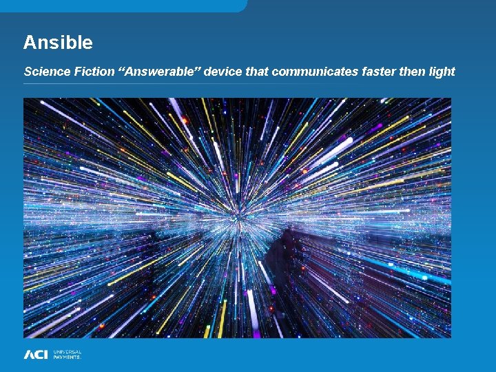 Ansible Science Fiction “Answerable” device that communicates faster then light Ansible Science Fiction “Answerable” device that communicates faster then light