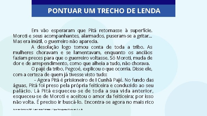 PONTUAR UM TRECHO DE LENDA Em vão esperaram que Pitá retornasse à superfície. Moroti